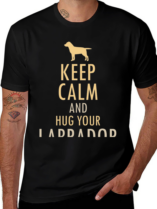 Keep Calm and Hug Your Labrador T-Shirt
