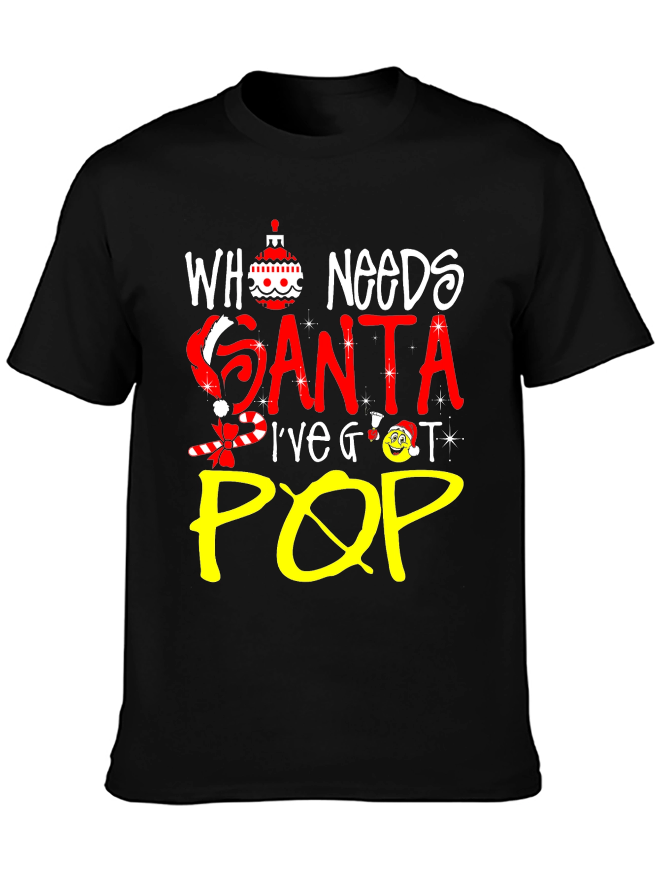 Who Needs Santa Ive Got Pop T-Shirt