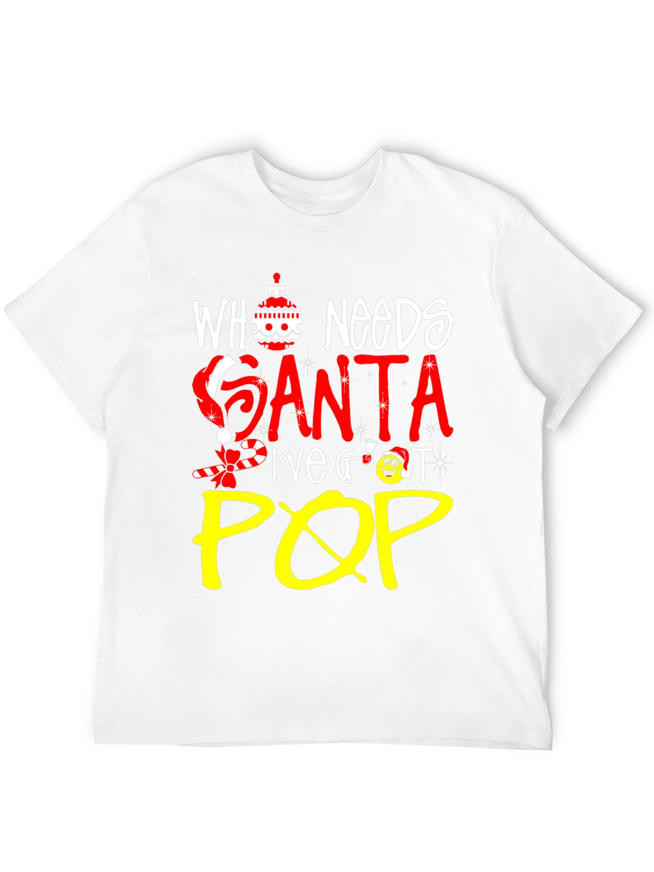 Who Needs Santa Ive Got Pop T-Shirt