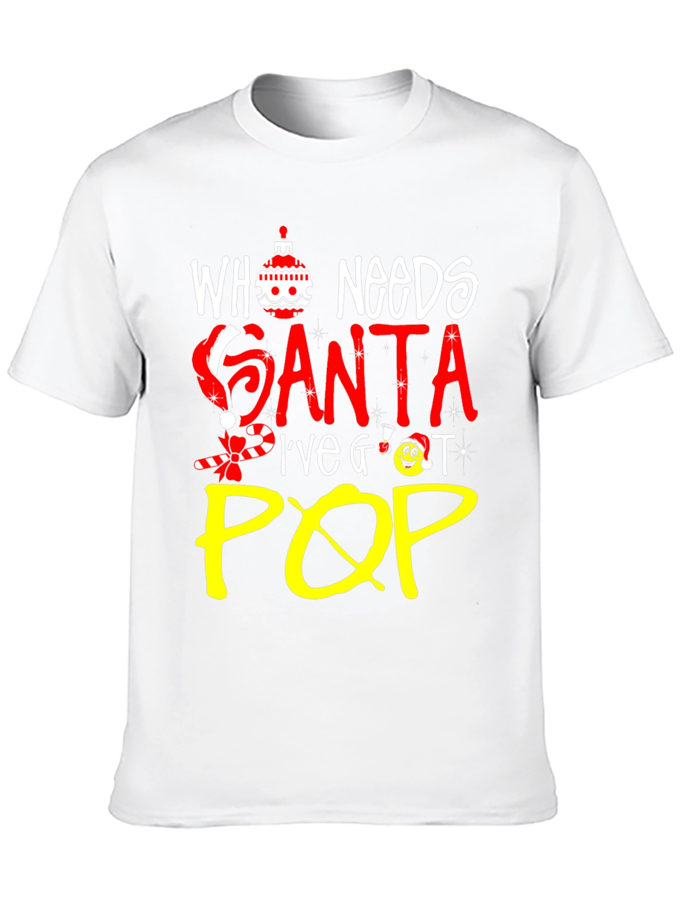 Who Needs Santa Ive Got Pop T-Shirt