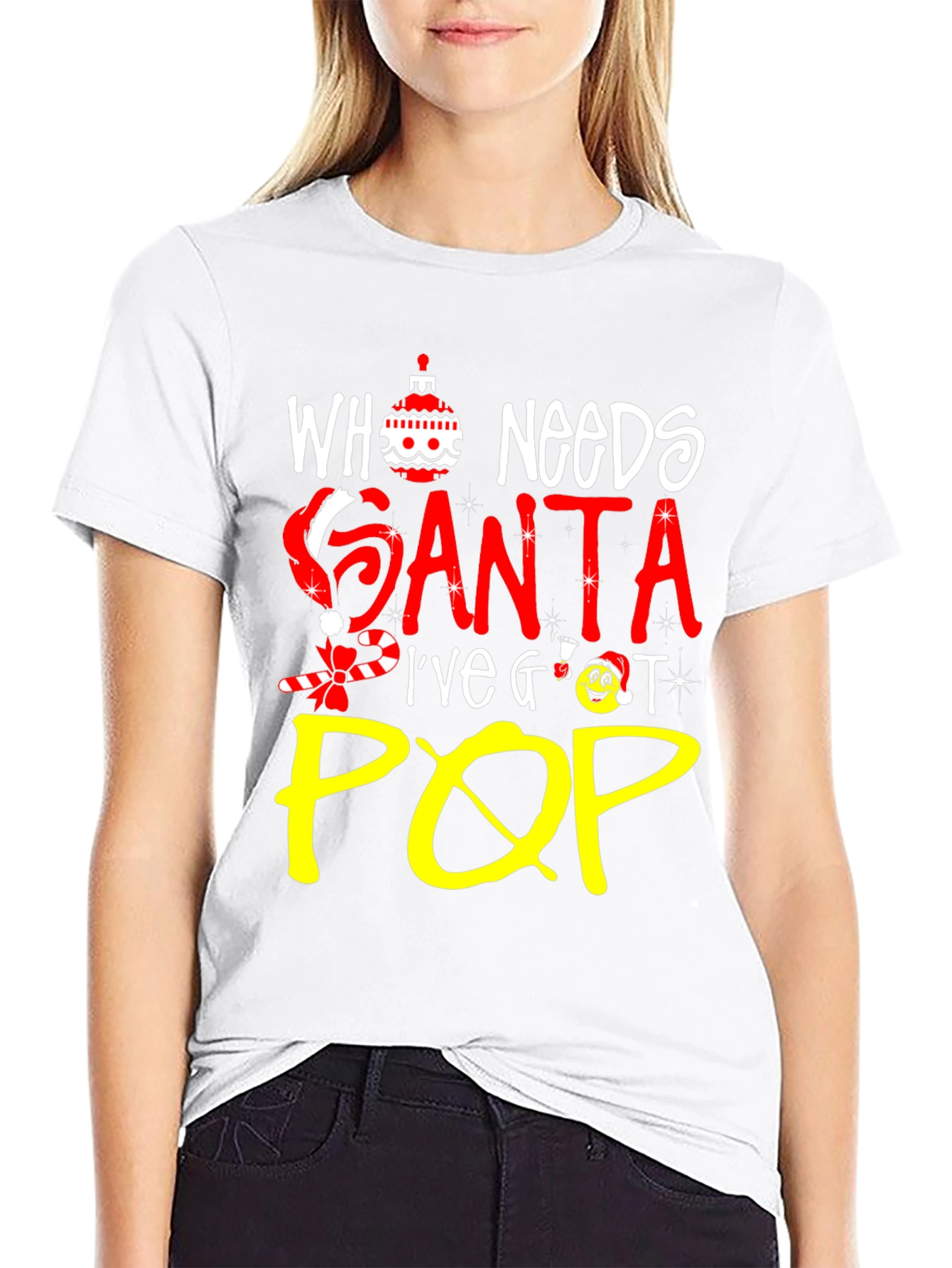 Who Needs Santa Ive Got Pop T-Shirt