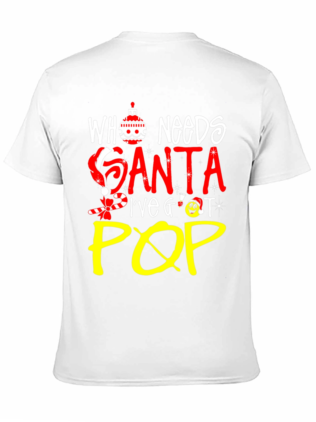 Who Needs Santa Ive Got Pop T-Shirt