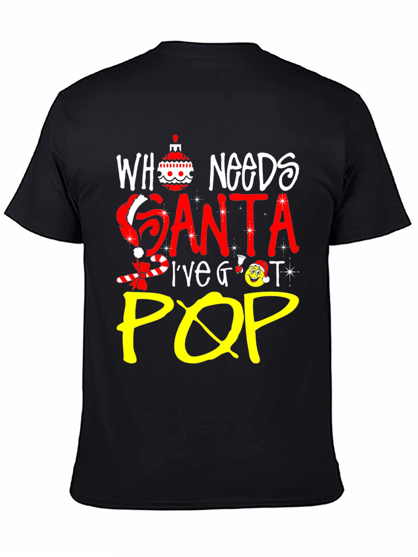 Who Needs Santa Ive Got Pop T-Shirt