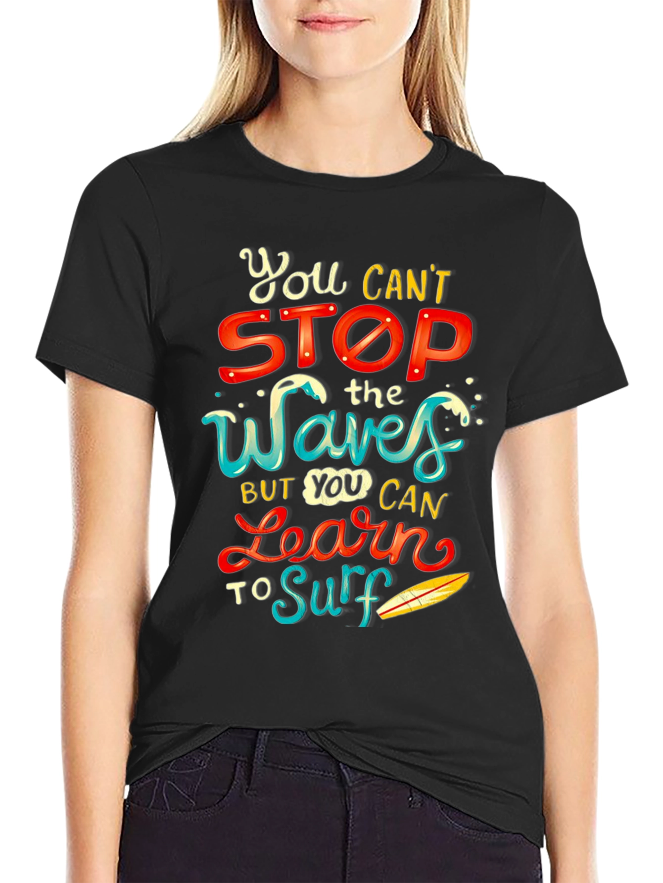 You Cant Stop the Waves Learn to Surf T-Shirt