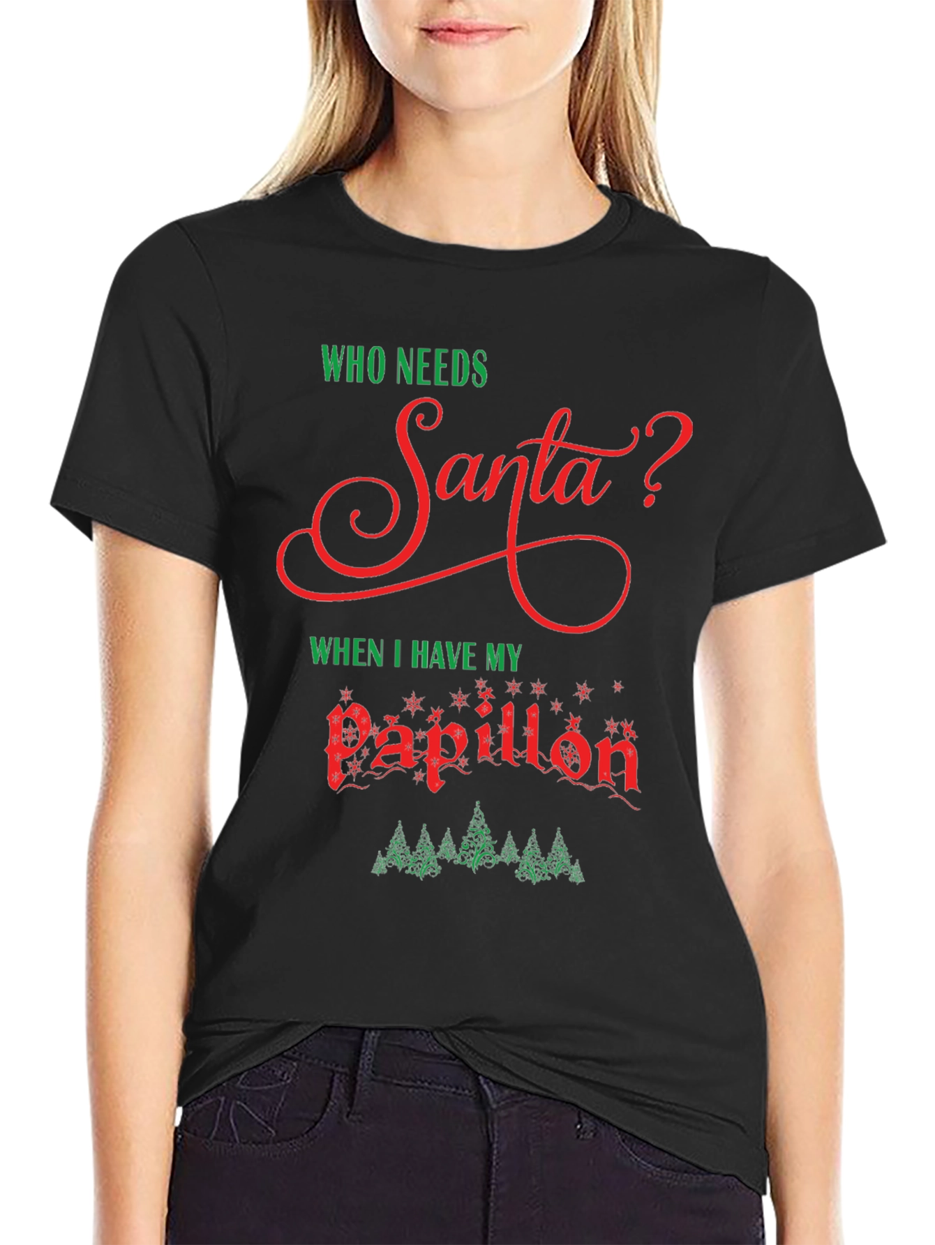 Who Needs Santa? Papillon Christmas T-Shirt
