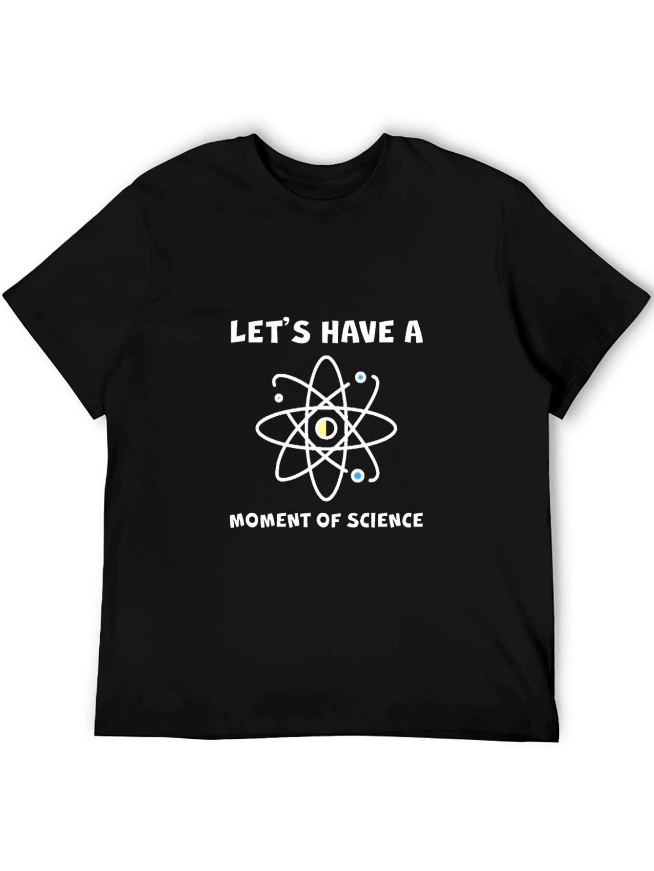 Science T-Shirt - Lets Have A Moment Of Science