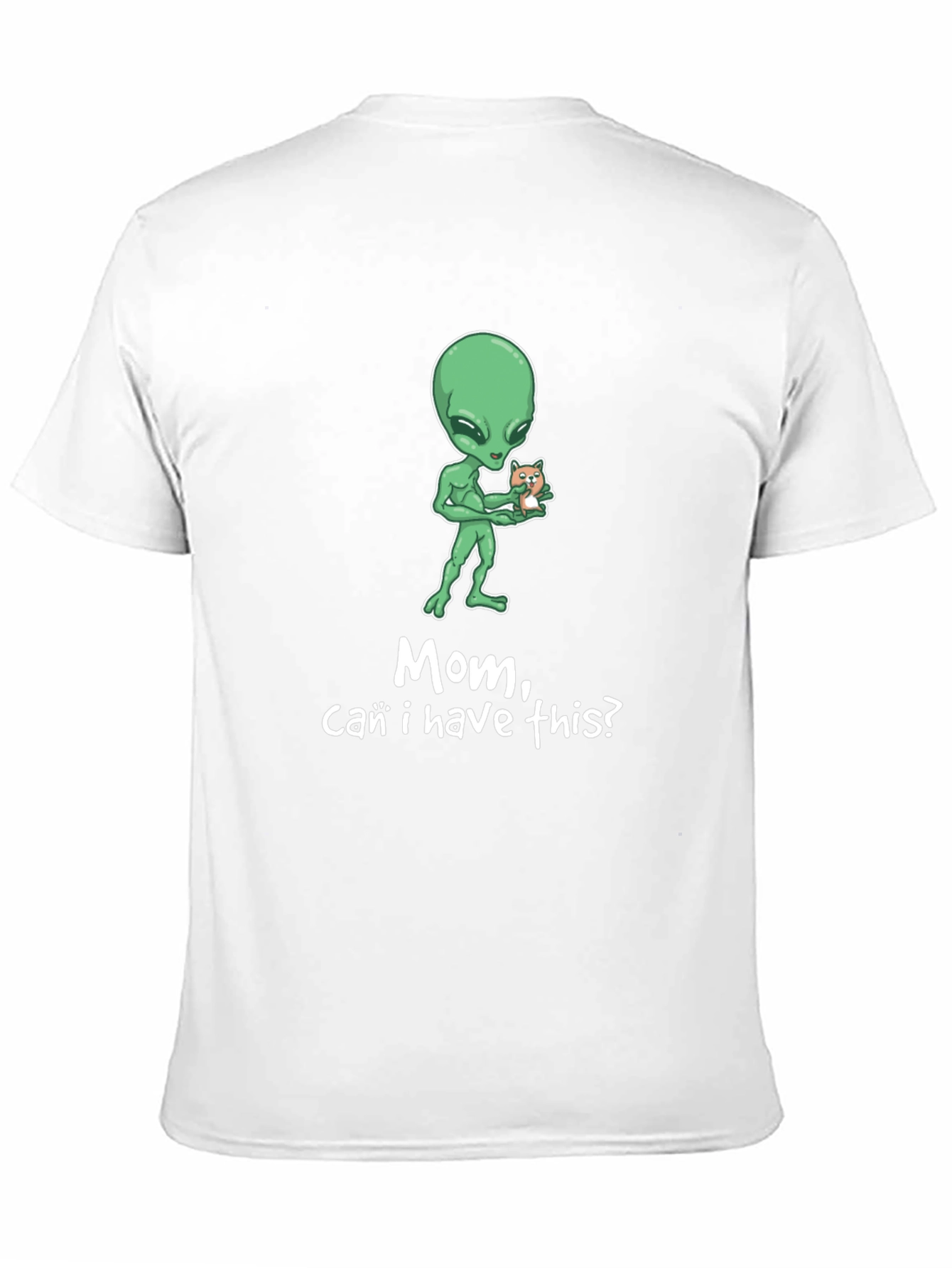 Alien Mom Can I Have This T-Shirt