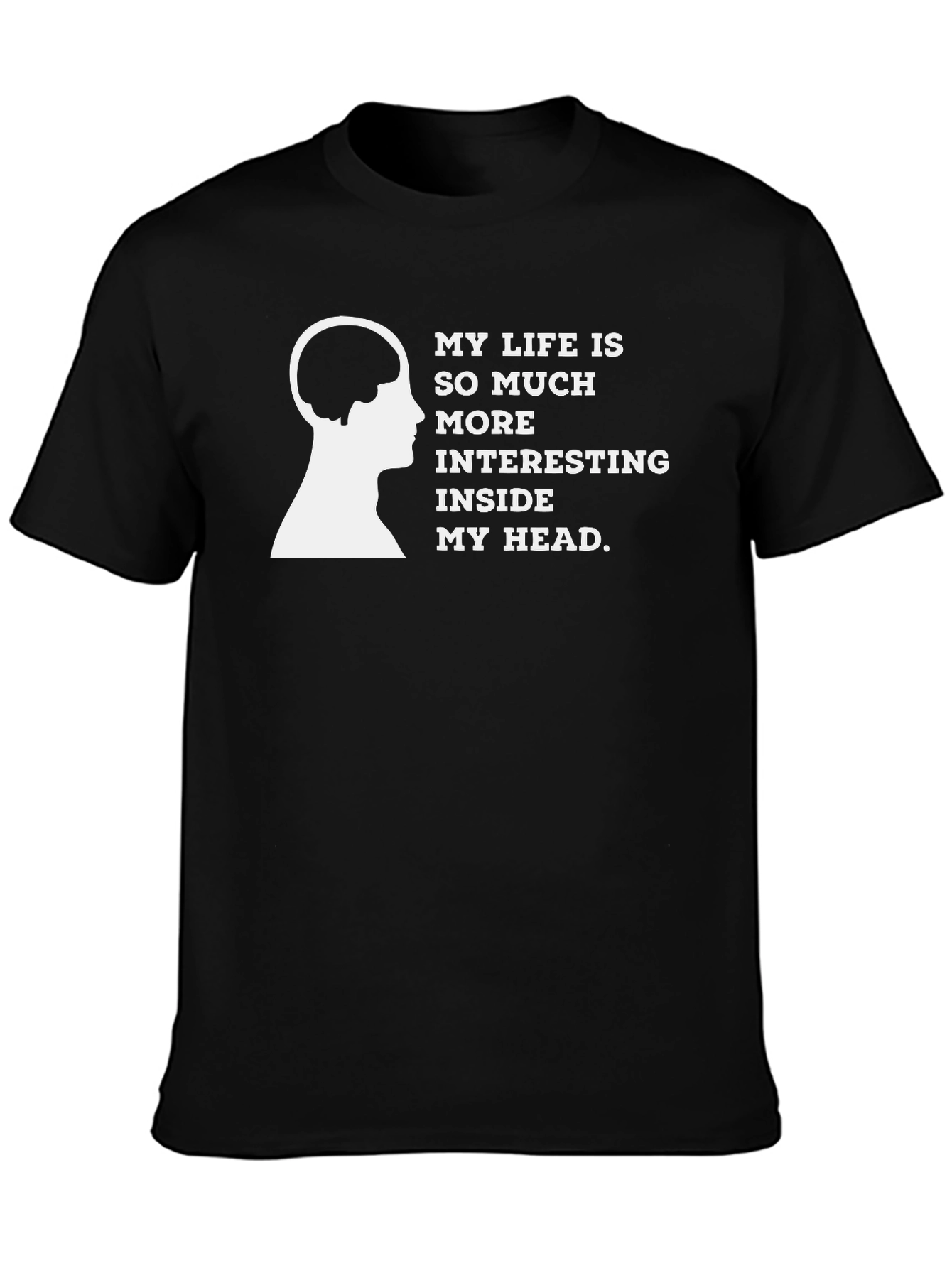 My Life More Interesting Inside My Head T-Shirt
