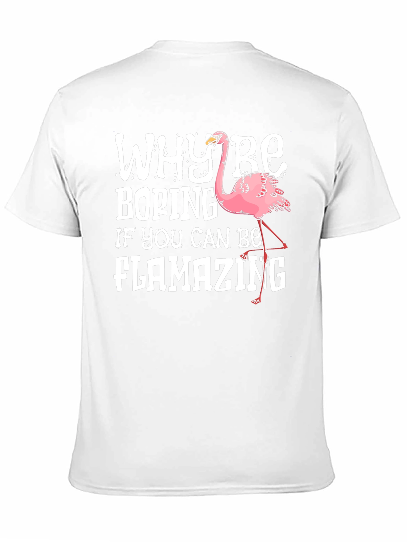 Flamazing T-Shirt - Why Be Boring?
