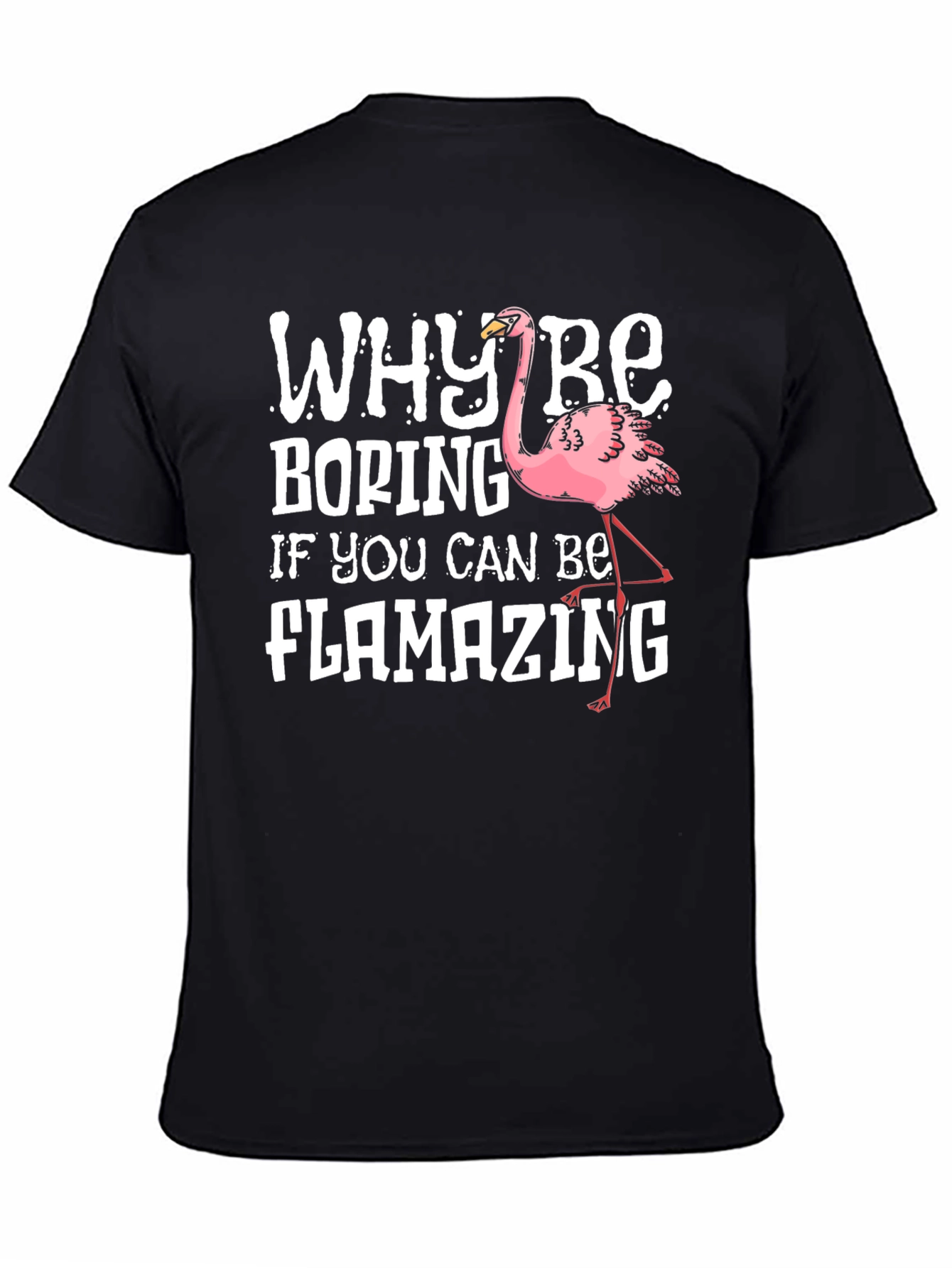 Flamazing T-Shirt - Why Be Boring?