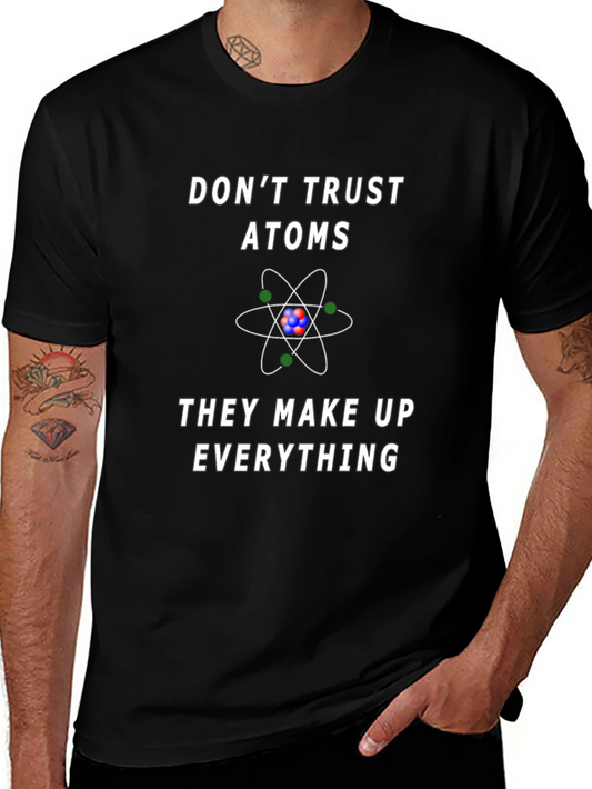 Dont Trust Atoms Graphic Tee