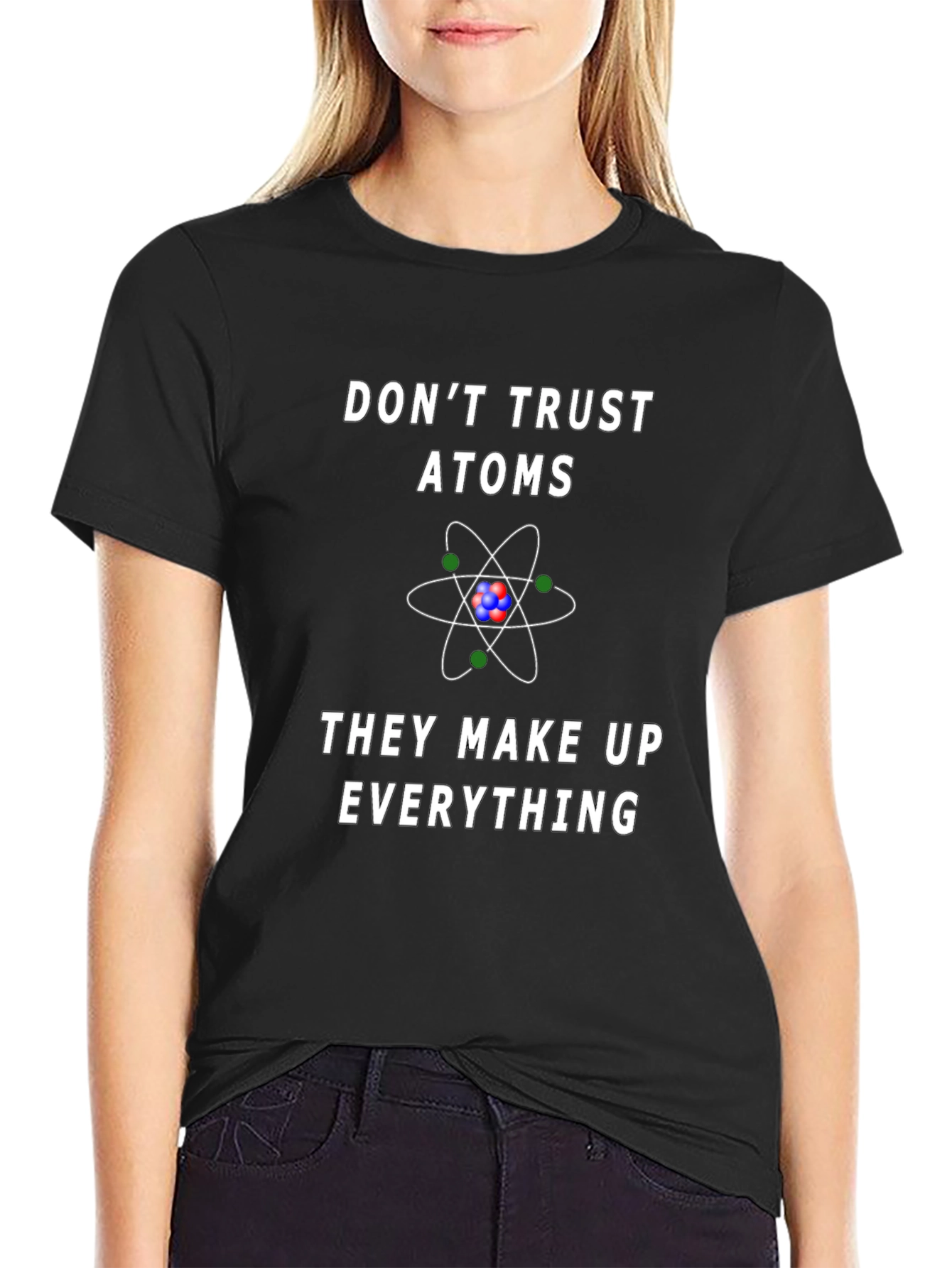 Dont Trust Atoms Graphic Tee