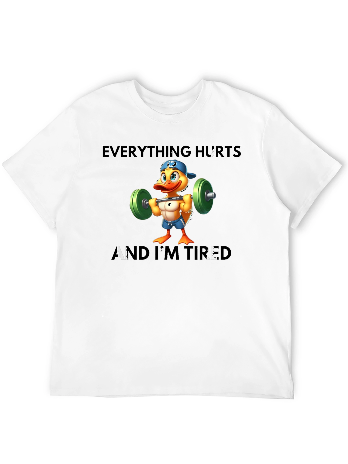 Everything Hurts And Im Tired T-Shirt