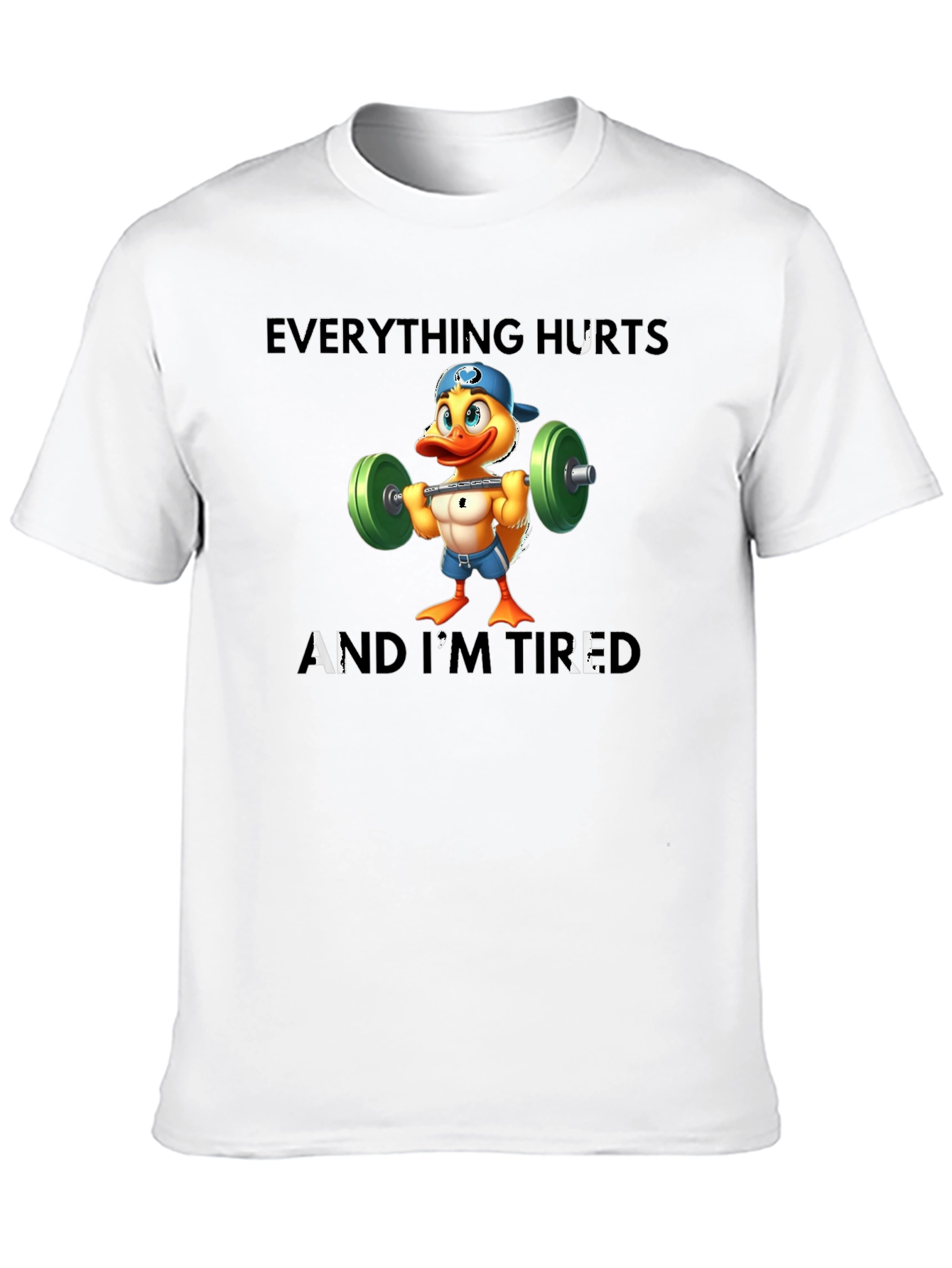 Everything Hurts And Im Tired T-Shirt