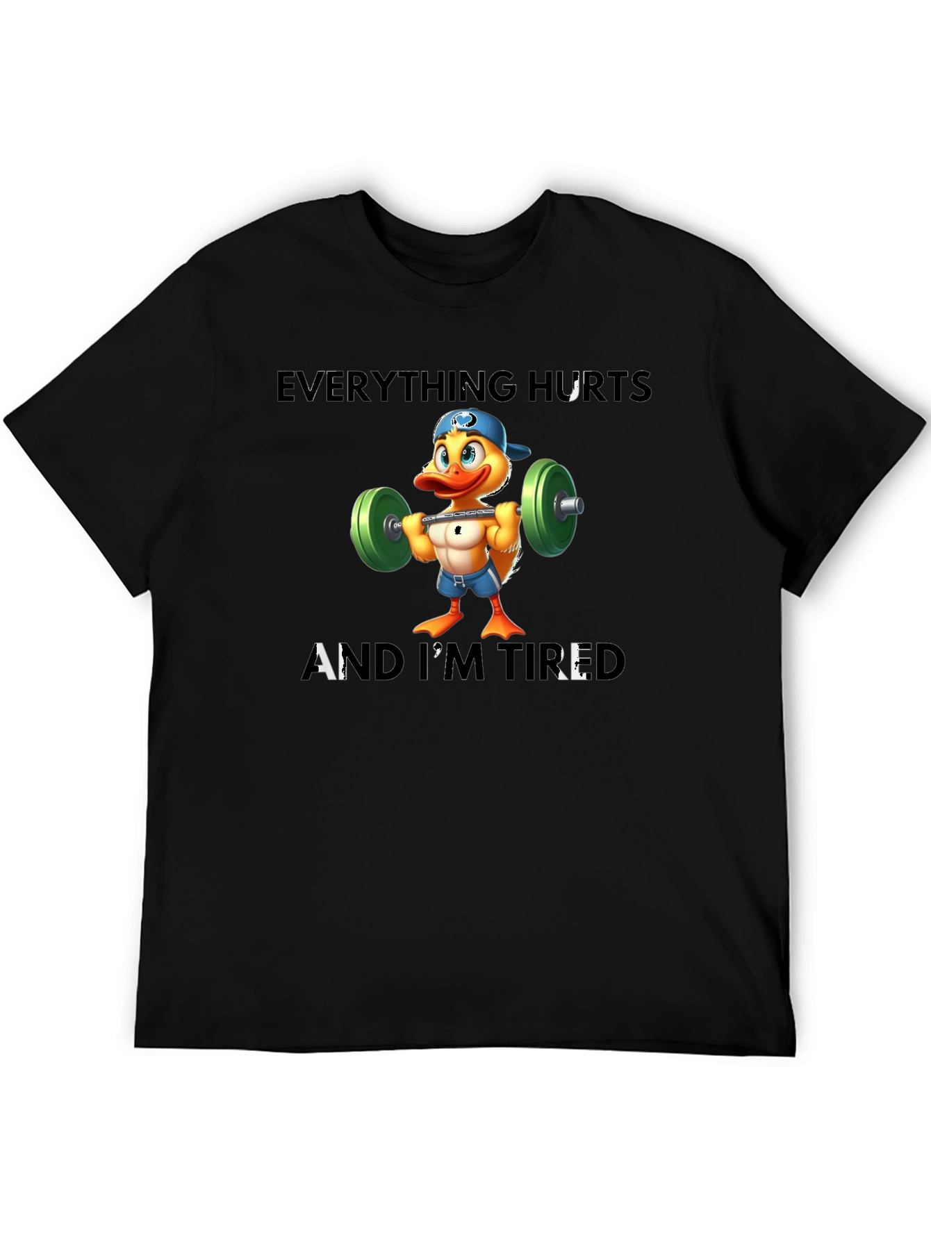 Everything Hurts And Im Tired T-Shirt