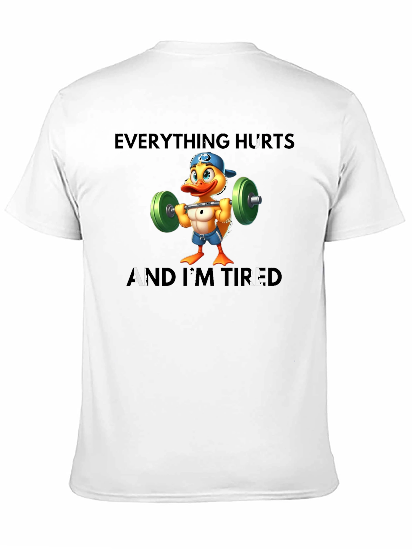Everything Hurts And Im Tired T-Shirt