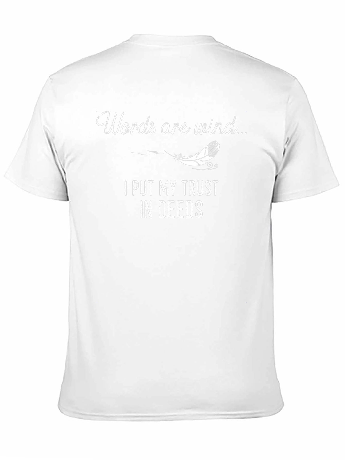 Words are Wind T-Shirt - Trust in Deeds