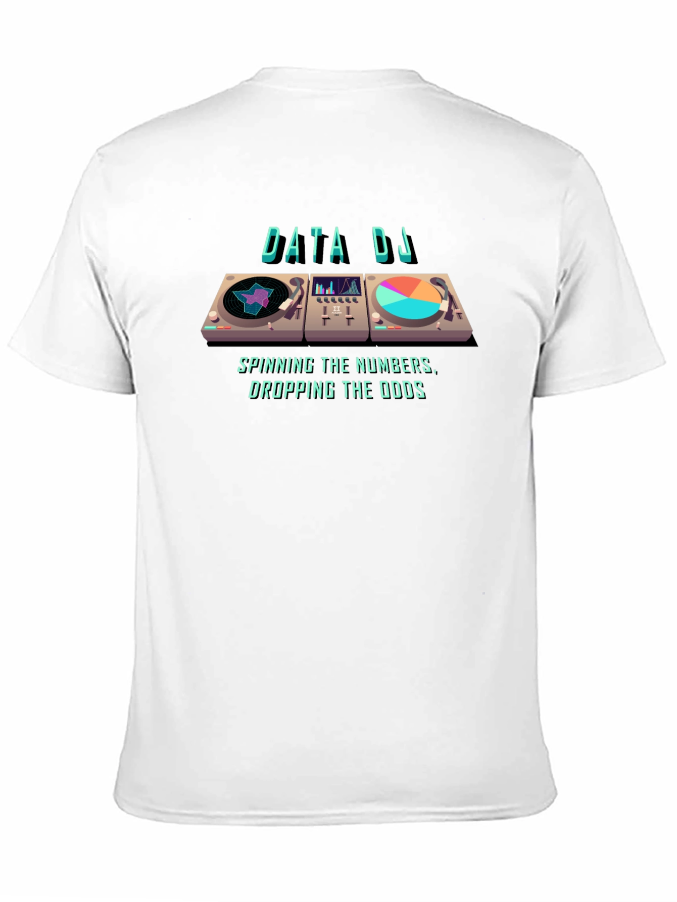 Data DJ T-Shirt: Spinning Numbers Dropping Odds