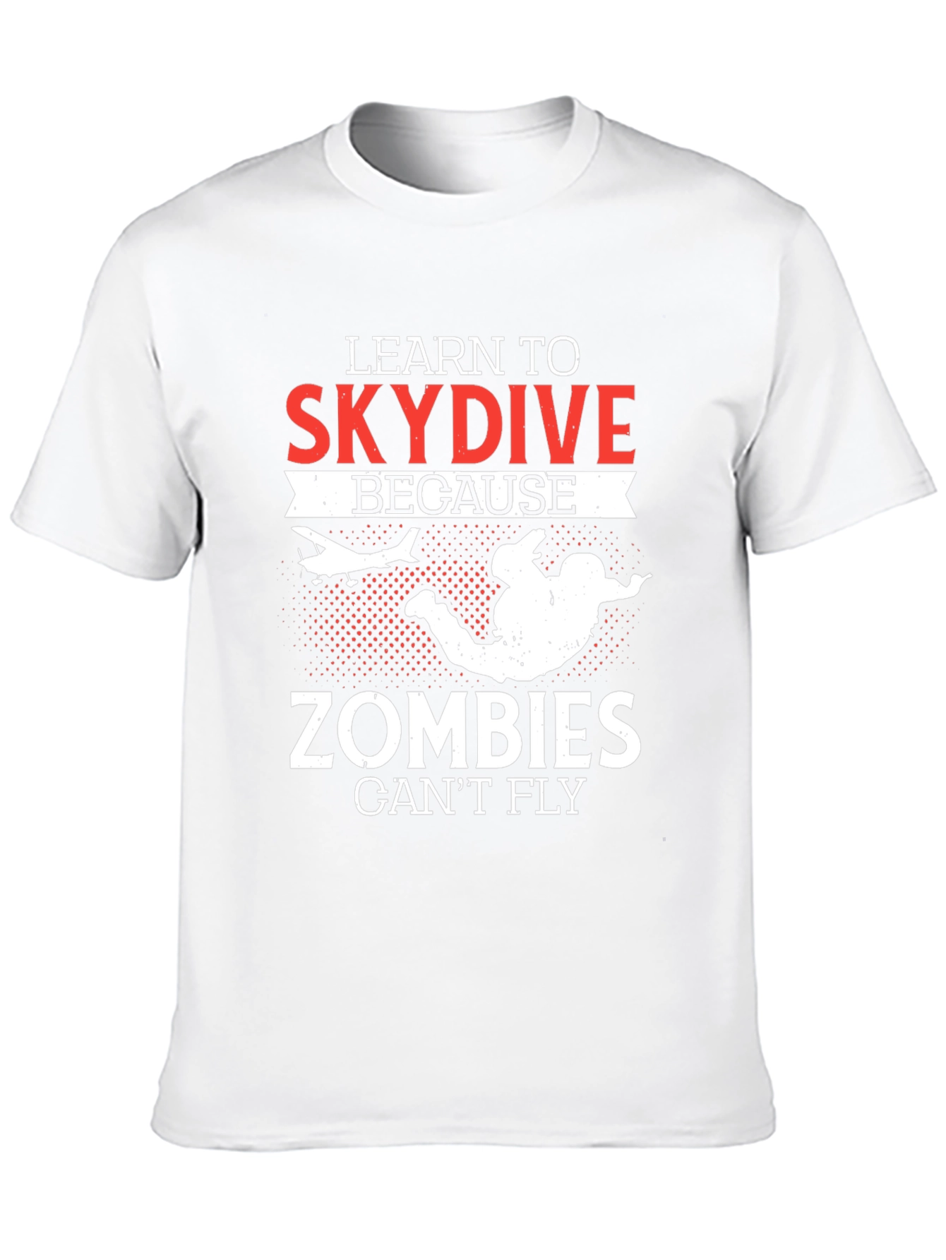 Learn To Skydive T-Shirt - Zombie Apocalypse Ready
