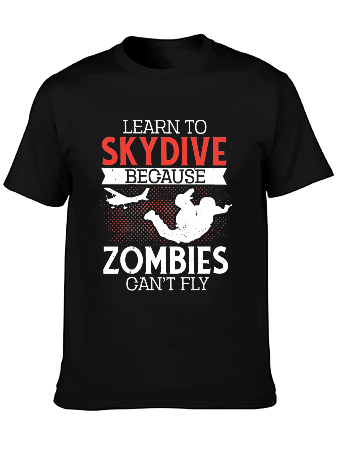 Learn To Skydive T-Shirt - Zombie Apocalypse Ready