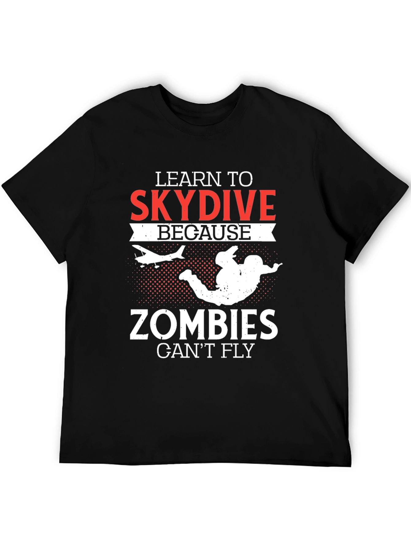 Learn To Skydive T-Shirt - Zombie Apocalypse Ready