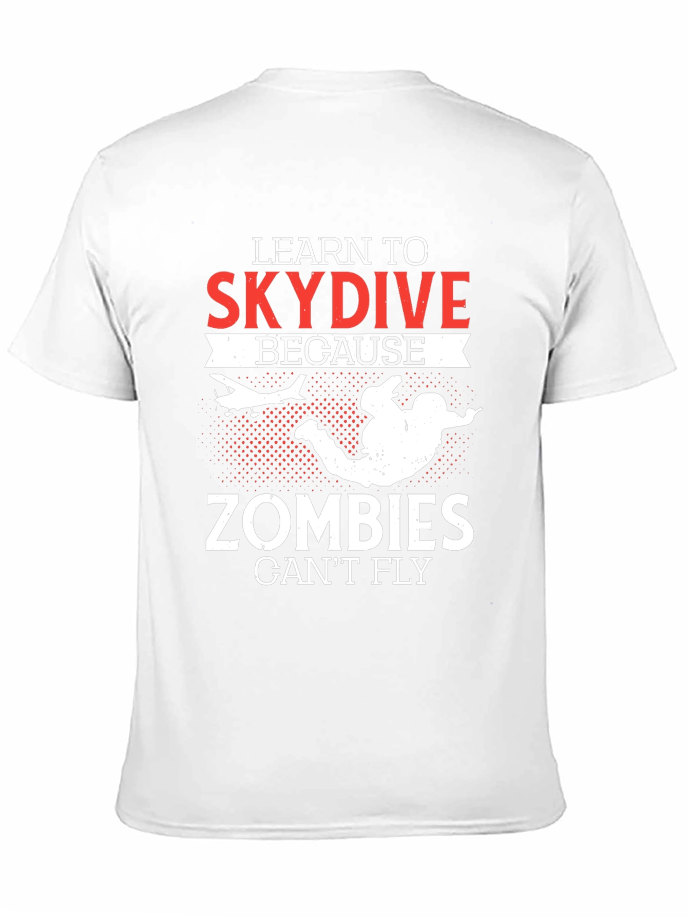 Learn To Skydive T-Shirt - Zombie Apocalypse Ready