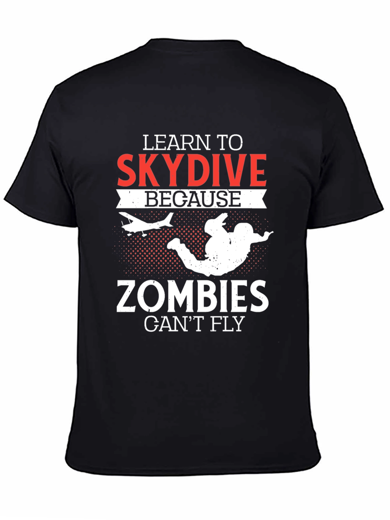 Learn To Skydive T-Shirt - Zombie Apocalypse Ready