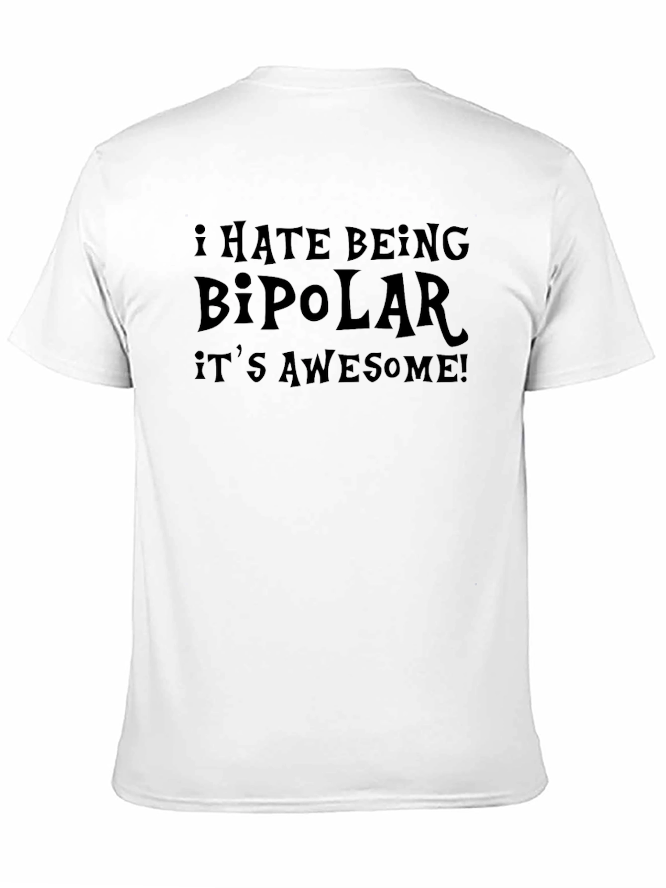 I Hate Being Bipolar Its Awesome! Graphic T-Shirt