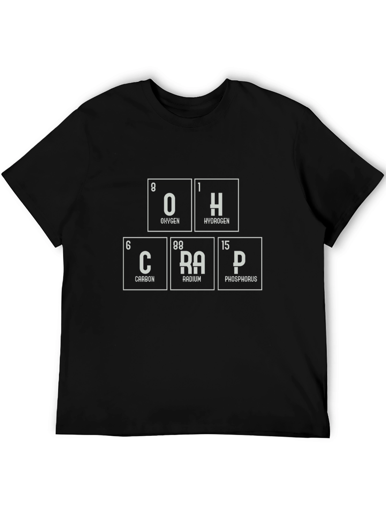 Periodic Table Humor T-Shirt - O CRAP