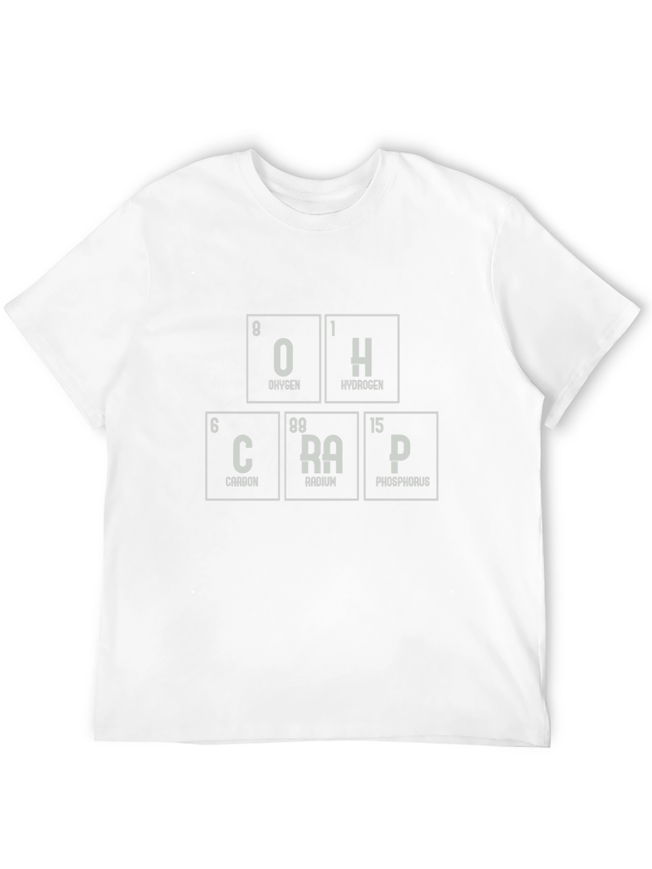 Periodic Table Humor T-Shirt - O CRAP