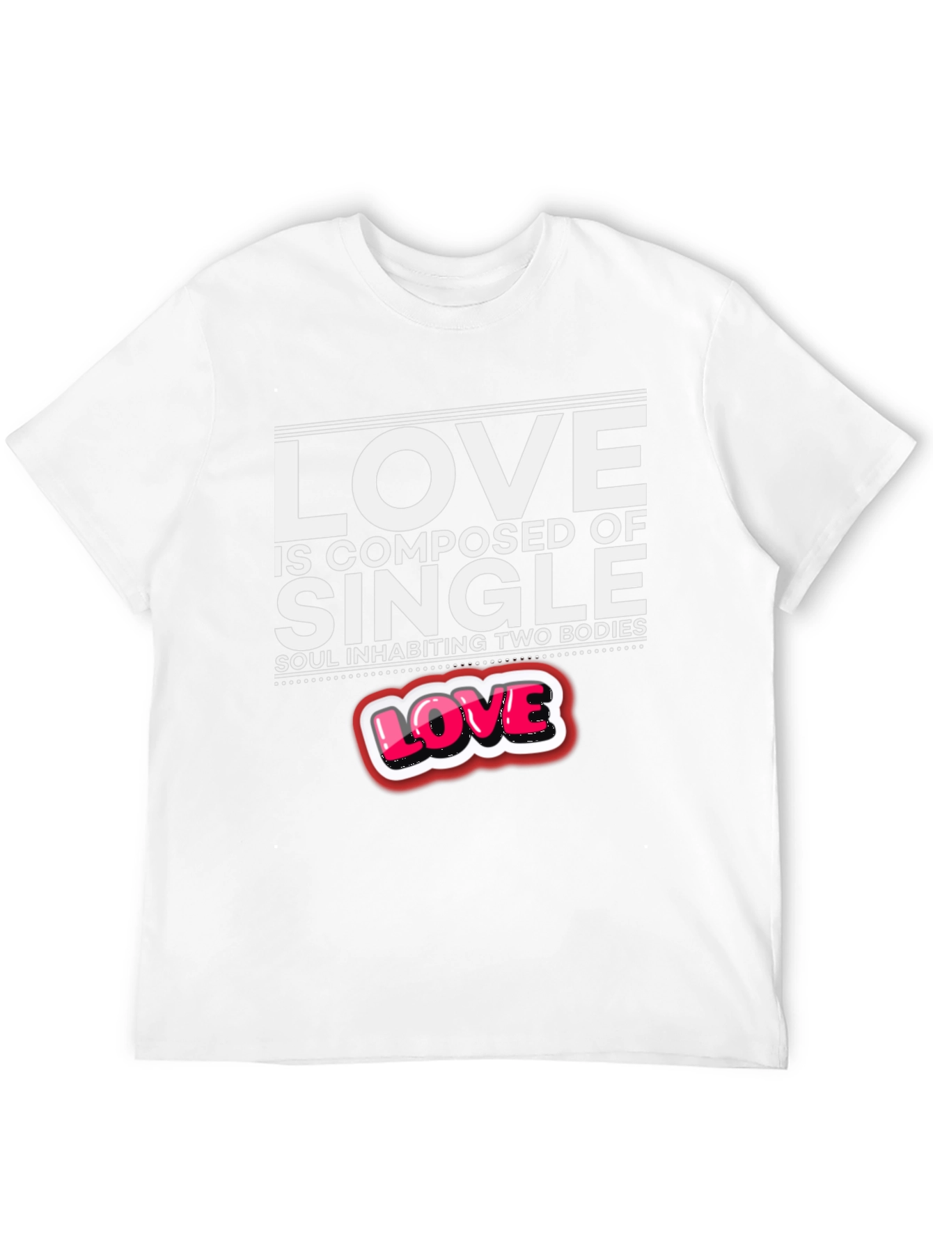 Love is Composed Of Single Soul T-Shirt