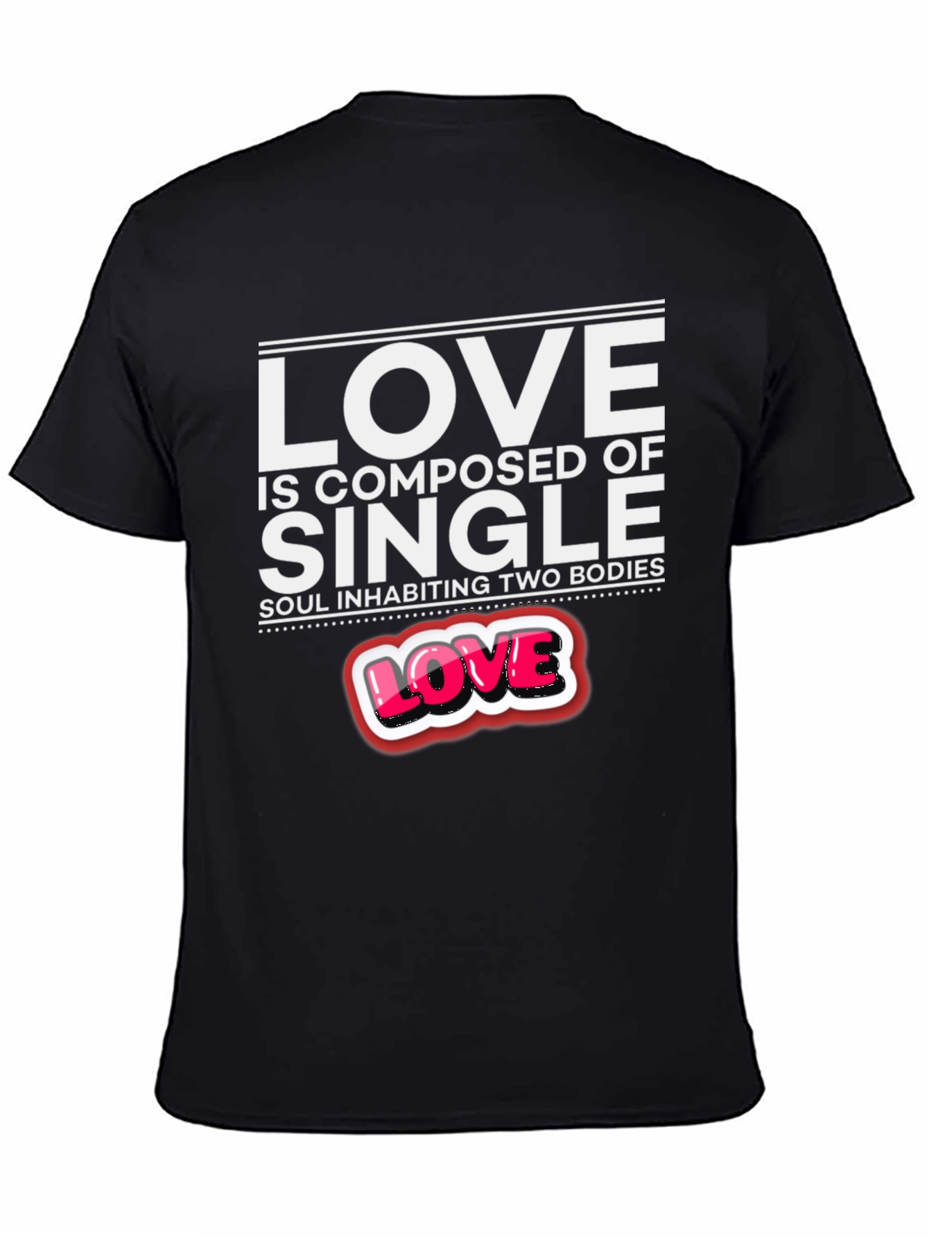 Love is Composed Of Single Soul T-Shirt