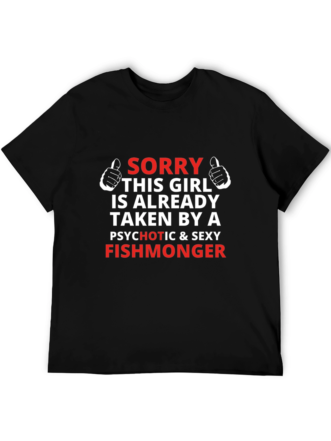 Funny Fishmonger T-Shirt - Sorry Girl Taken