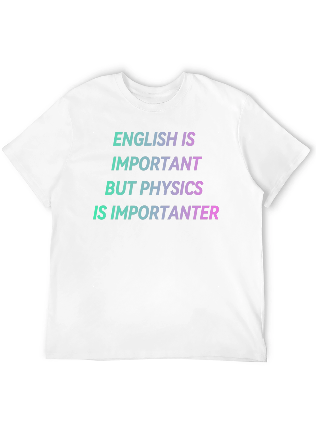 Physics is Importanter T-Shirt - Funny Science Tee