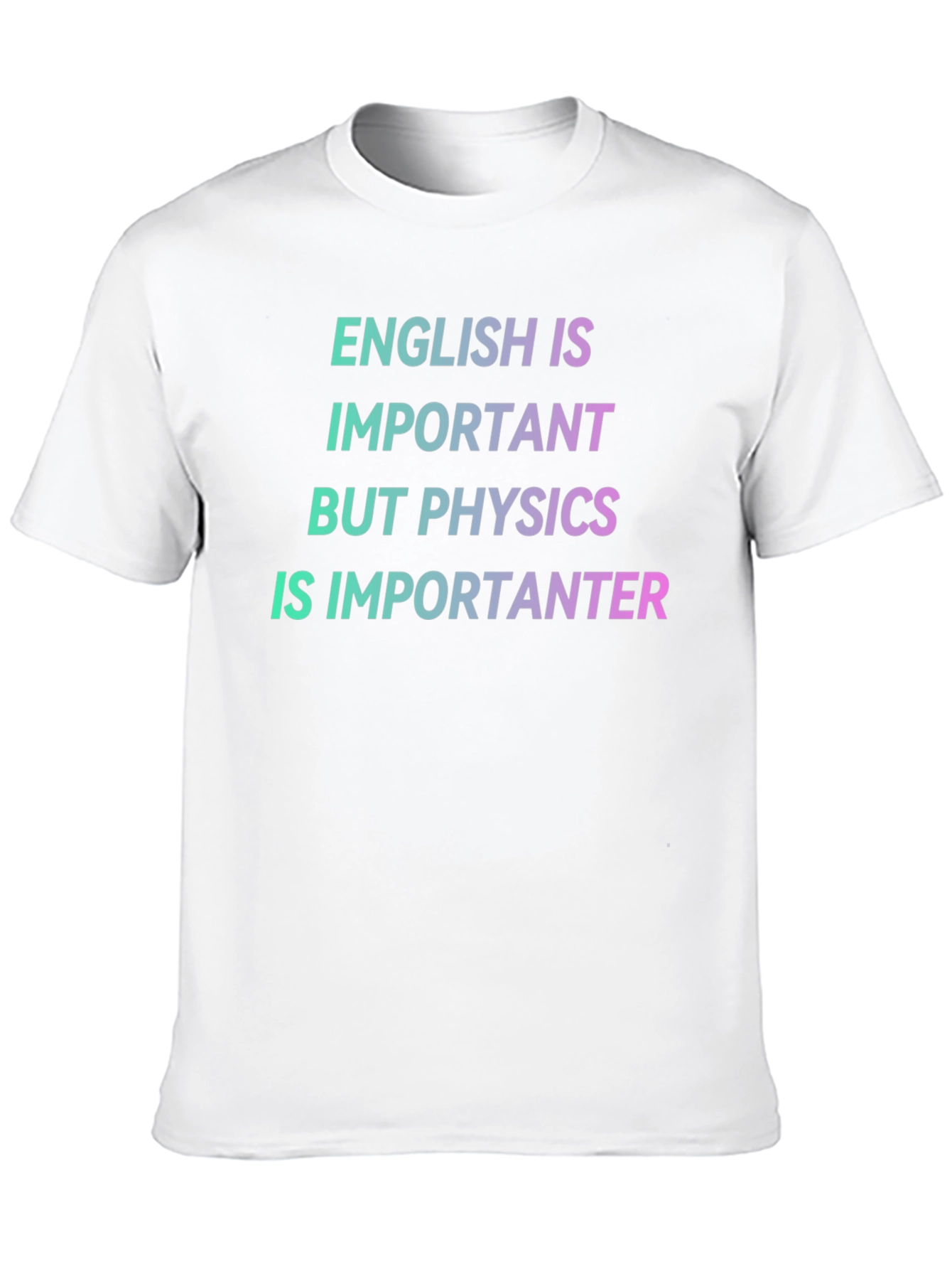 Physics is Importanter T-Shirt - Funny Science Tee