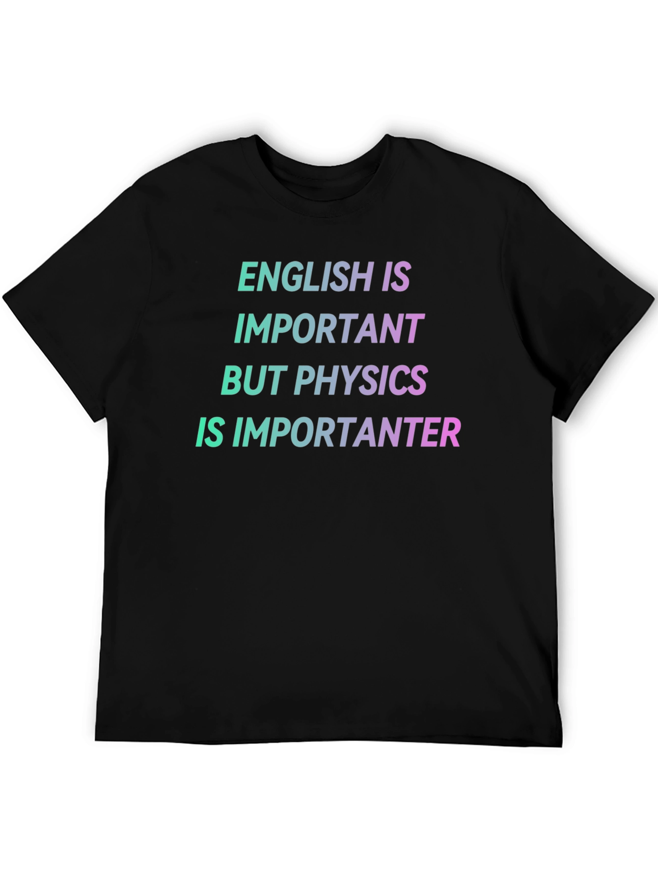 Physics is Importanter T-Shirt - Funny Science Tee