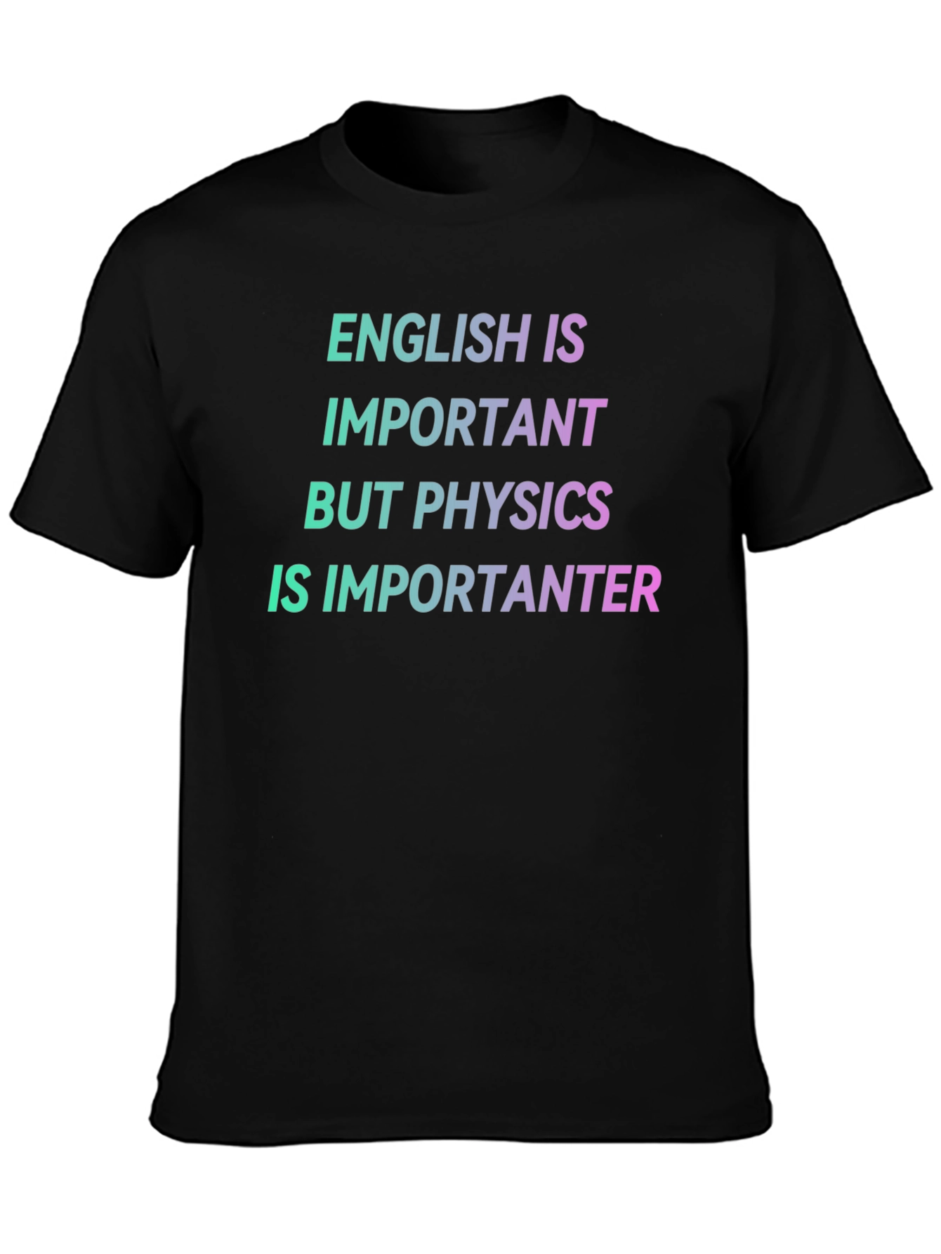 Physics is Importanter T-Shirt - Funny Science Tee