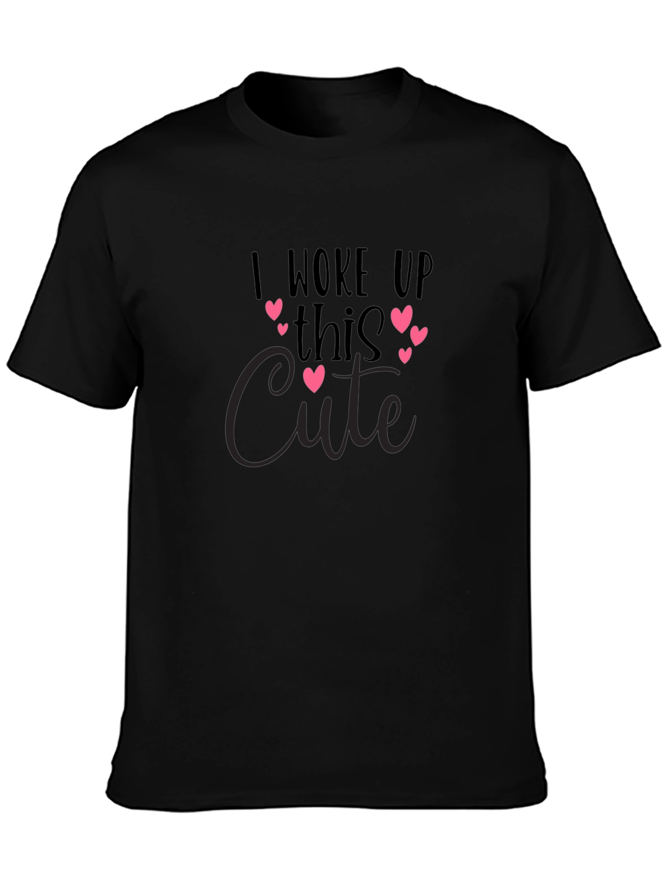 I Woke Up This Cute Black T-Shirt