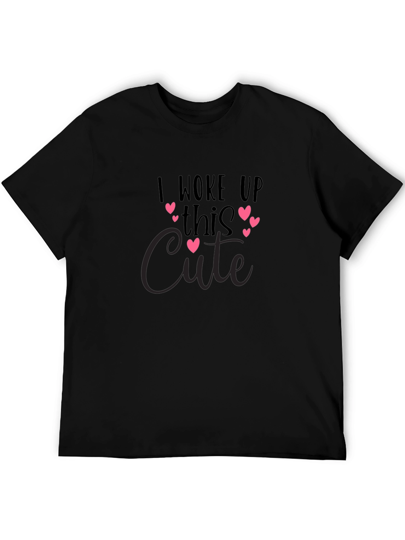 I Woke Up This Cute Black T-Shirt