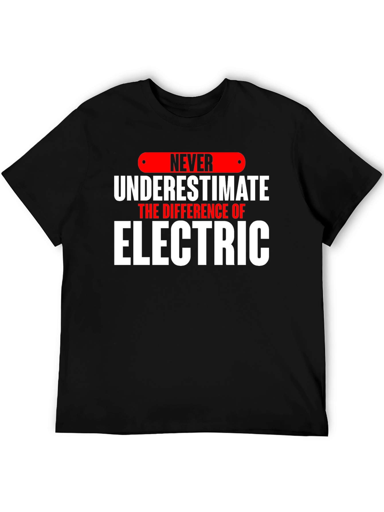 Never Underestimate Electric T-Shirt