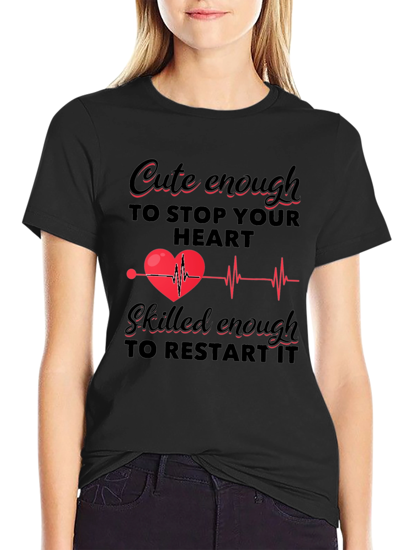 Cute Enough to Stop Your Heart T-Shirt