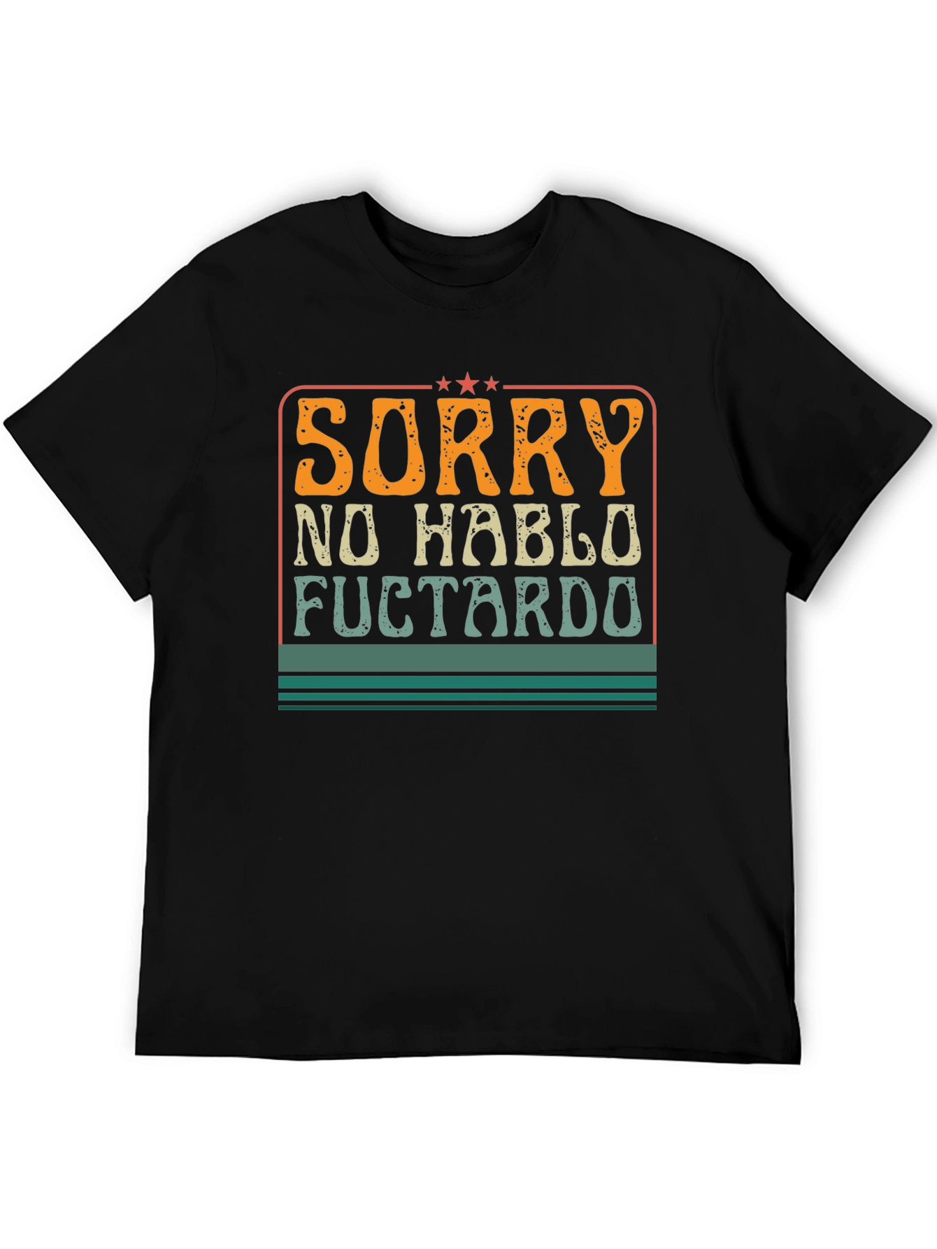 Sorry No Hablo Fuctardo Funny Graphic Tee