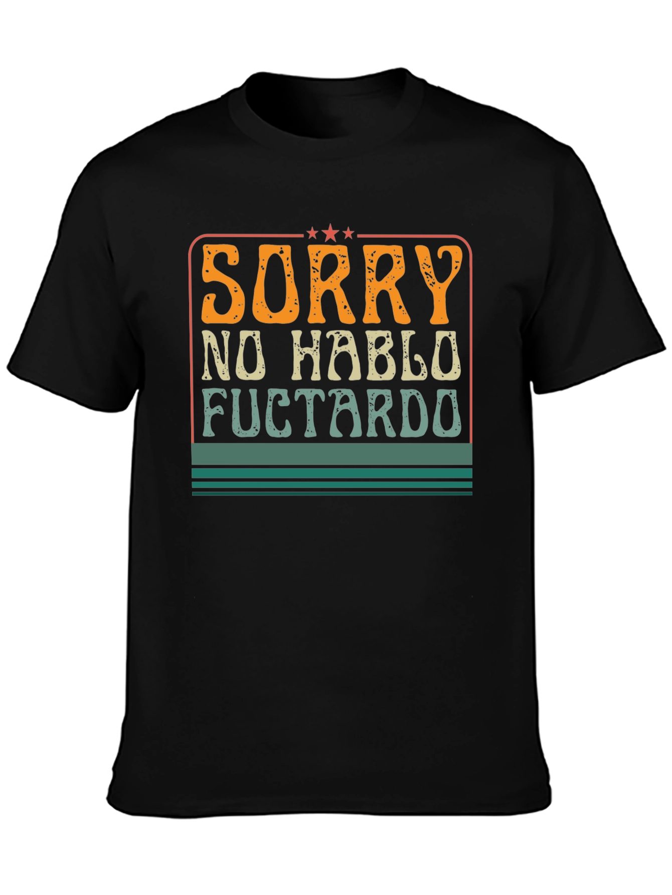 Sorry No Hablo Fuctardo Funny Graphic Tee