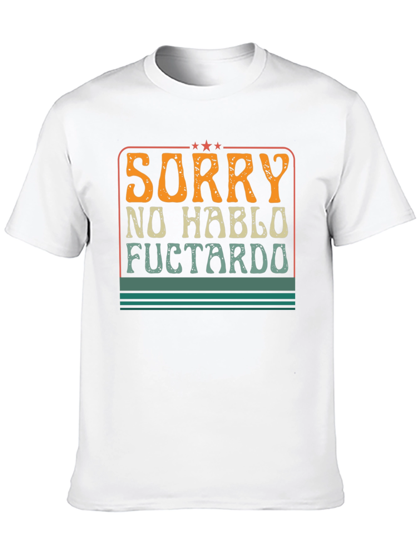 Sorry No Hablo Fuctardo Funny Graphic Tee