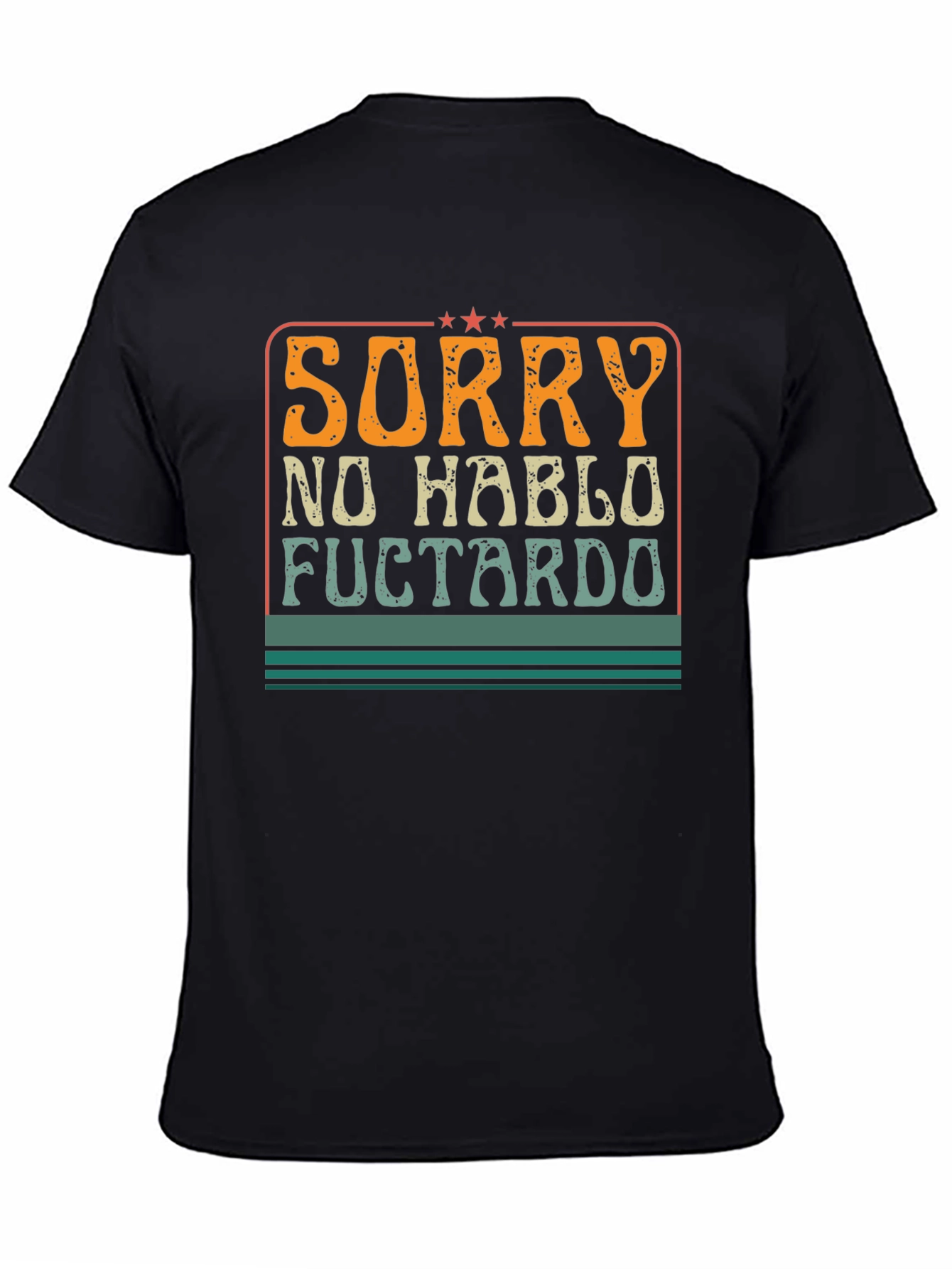 Sorry No Hablo Fuctardo Funny Graphic Tee