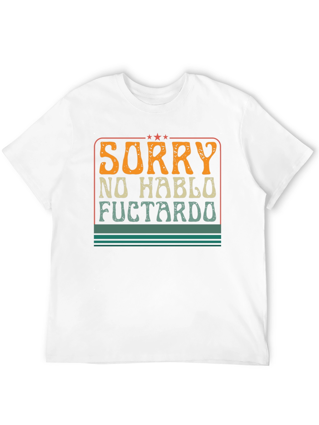 Sorry No Hablo Fuctardo Funny Graphic Tee