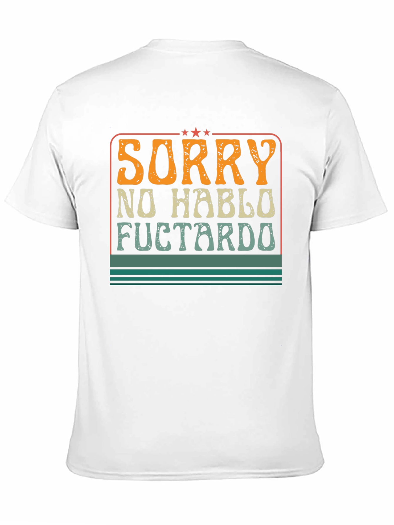 Sorry No Hablo Fuctardo Funny Graphic Tee