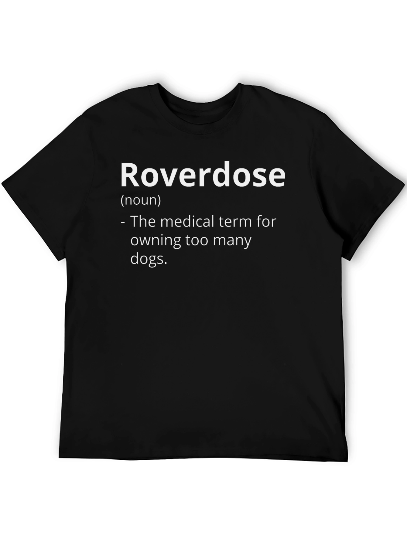 Roverdose Dog Lover T-Shirt - Funny Dog Owner Tee