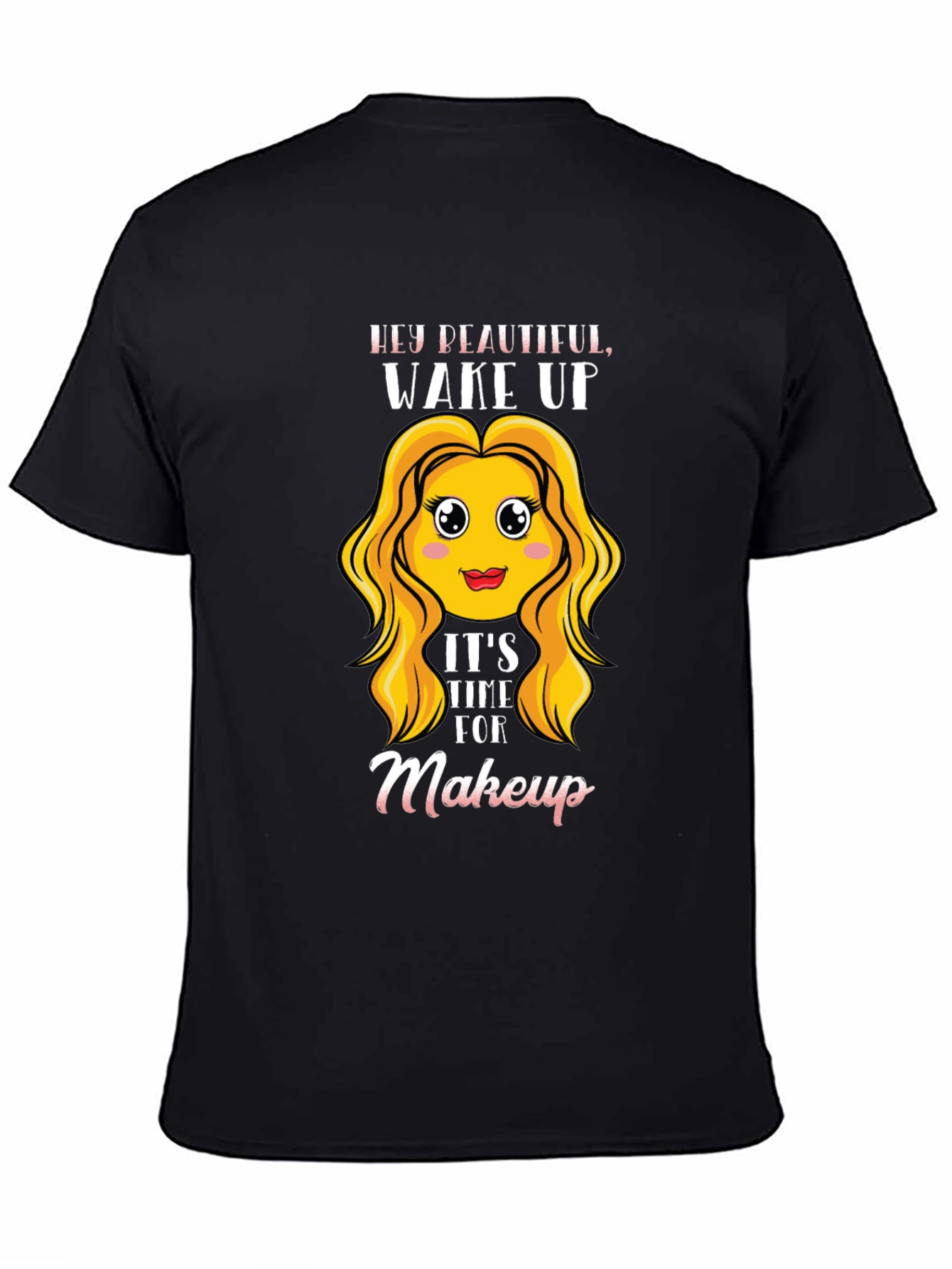 Wake Up Makeup Time! Black T-Shirt