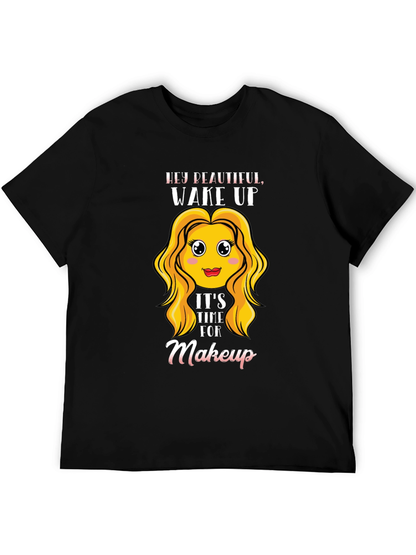 Wake Up Makeup Time! Black T-Shirt